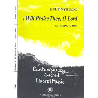 I will praise thee o Lord