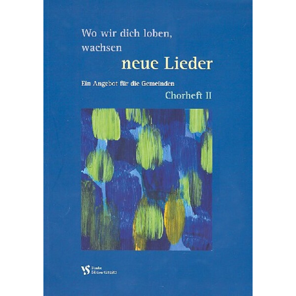 Wo wir dich loben wachsen neue Lieder