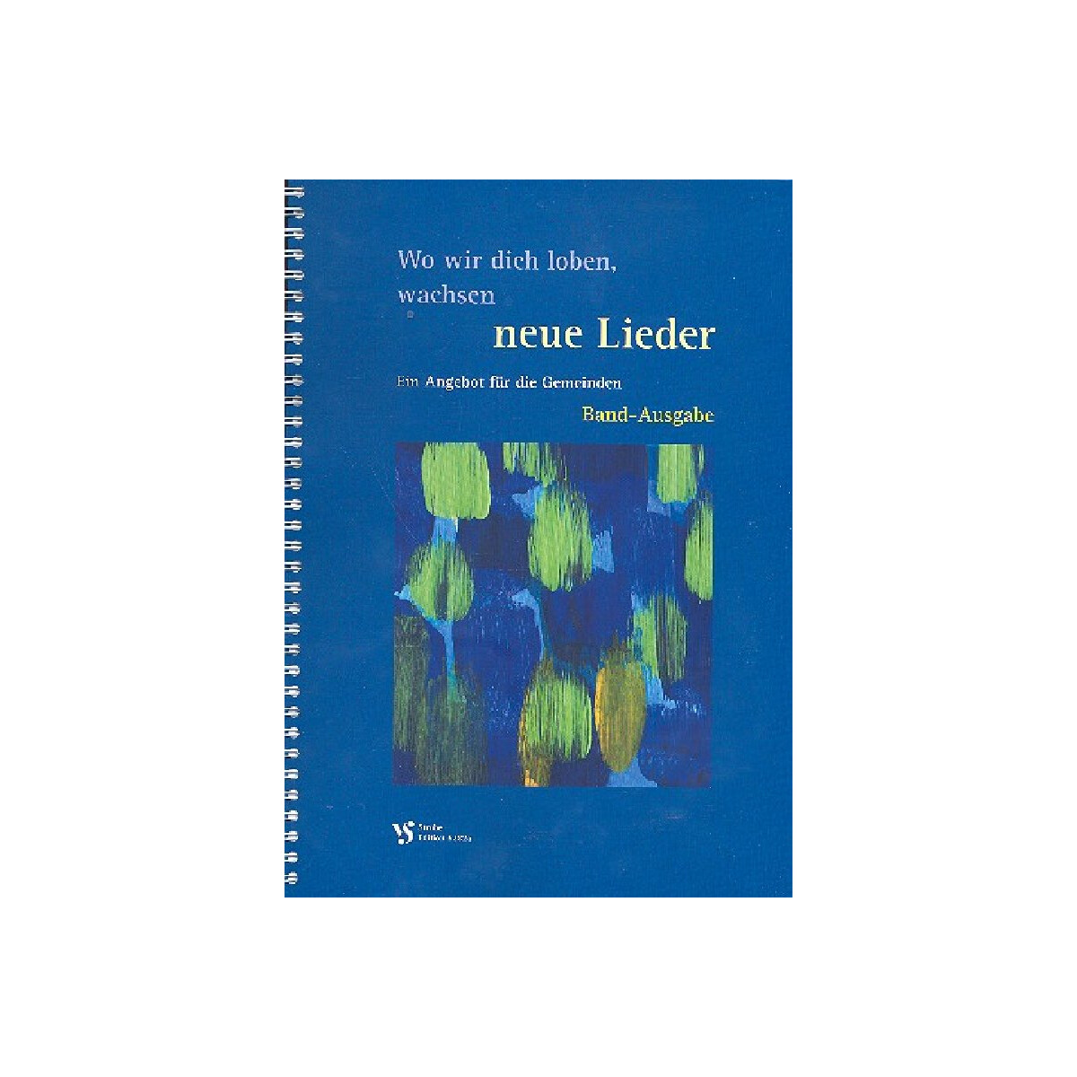 Wo wir dich loben wachsen neue Lieder