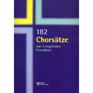 182 Chorsätze zum Evangelischen Gesangbuch