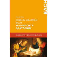 Johann Sebastian Bach - Weihnachtsoratorium Werkeinführung