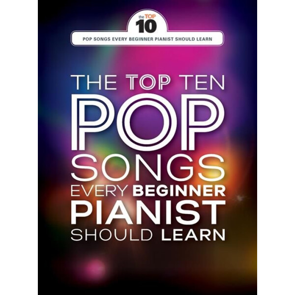 The Top Ten Pop Songs every Beginner Pianist should learn