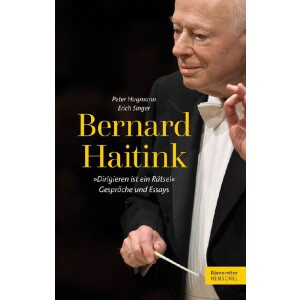 Bernard Haitink - Dirigieren ist ein R&auml;tsel...
