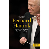 Bernard Haitink - Dirigieren ist ein Rätsel Gespräche und Essays