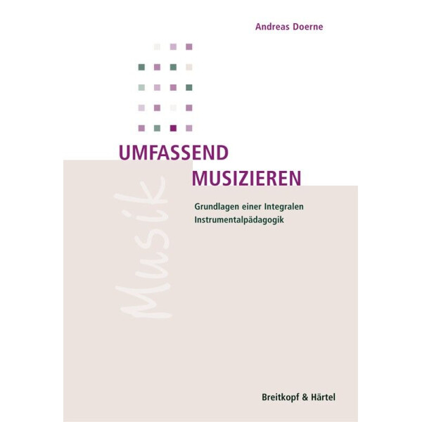 Umfassend musizieren Grundlagen einer integralen Instrumentalpädagogik