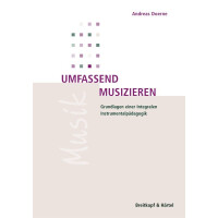 Umfassend musizieren Grundlagen einer integralen Instrumentalpädagogik