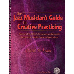 The Jazz Musicians Guide to creative Practicing (+CD)