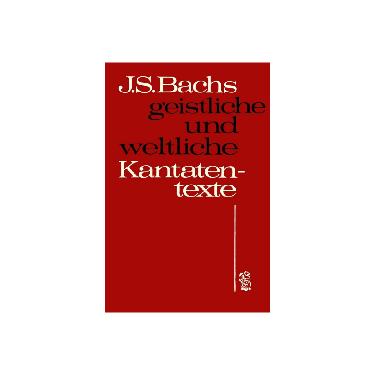 Geistliche und weltliche Kantatentexte Johann Sebastian Bach