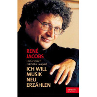René Jacobs Ich will Musik neu erzählen