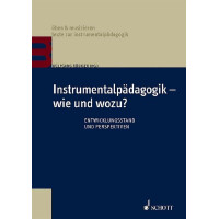 Instrumentalpädagogik - Wie und wozu Entwicklungsstand und
