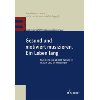 Gesund und motiviert musizieren - ein Leben lang Musikergesundheit