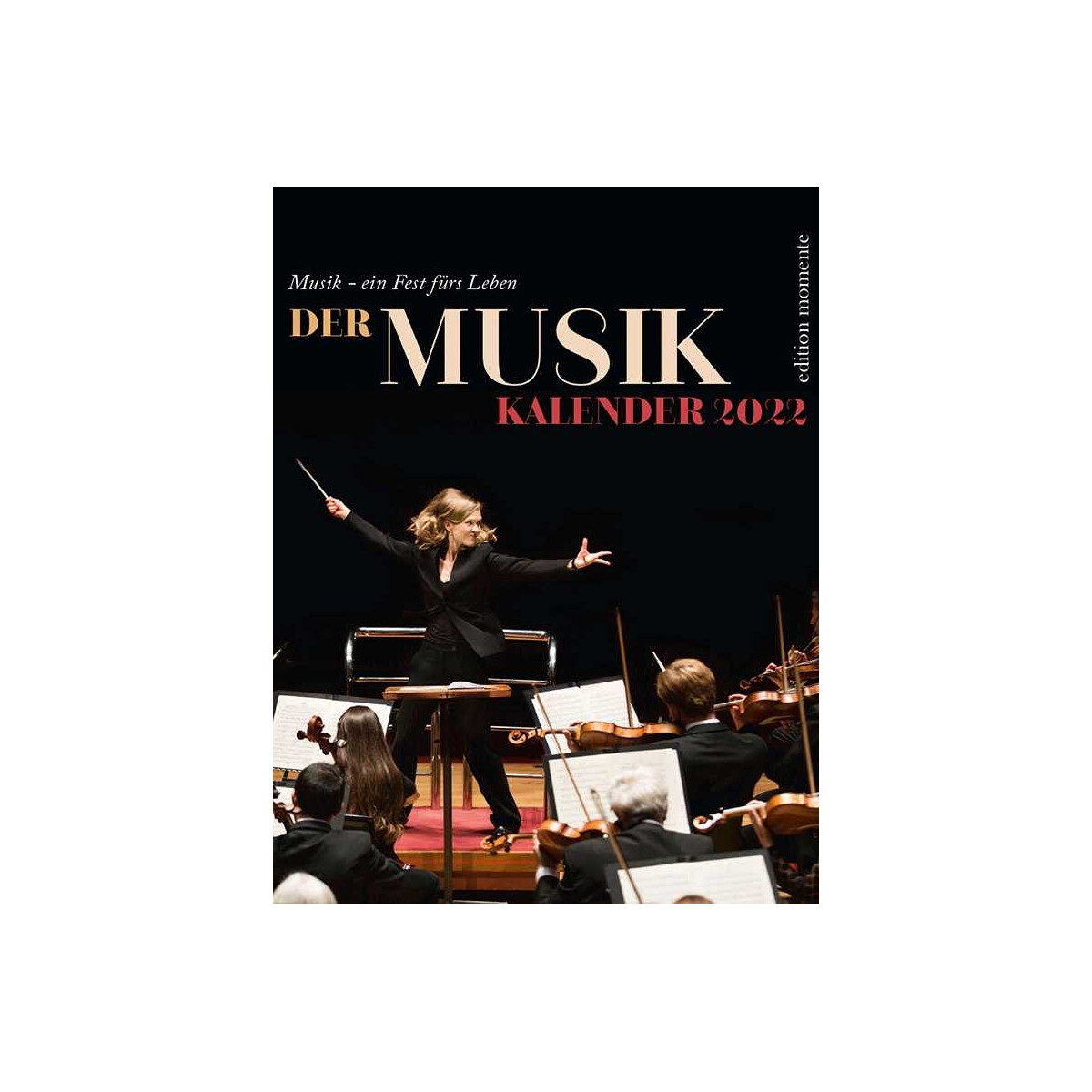 Der Musik Kalender 2022 - Musik - ein Fest fürs Leben