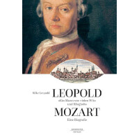 Leopold Mozart - Ein Mann von vielen Witz und Klugheit Biographie