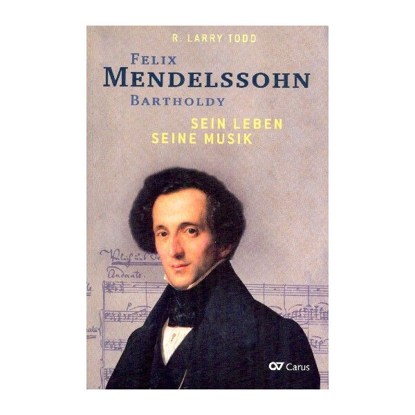 Felix Mendelssohn Bartholdy Sein Leben - Seine Musik