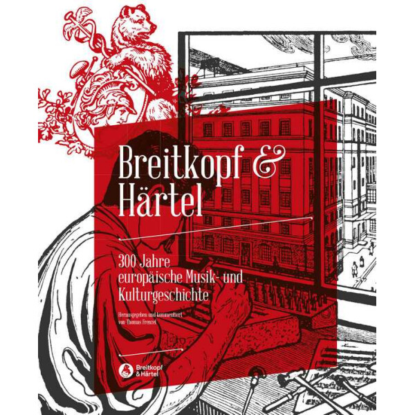 Breitkopf & Härtel 300 Jahre europäische Musik- und Kulturgeschichte