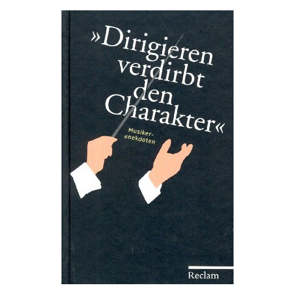 Dirigieren verdirbt den Charakter Musiker-Anekdoten