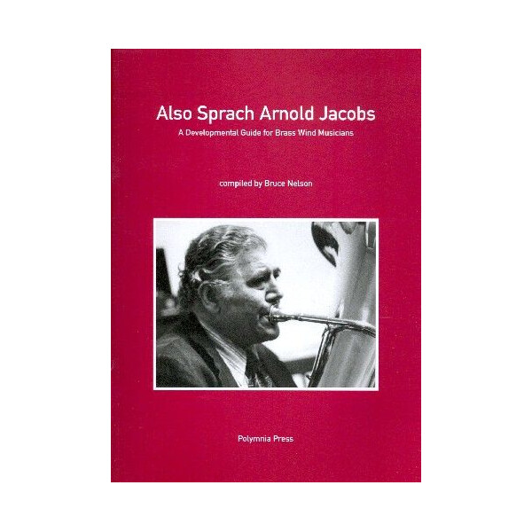 Also sprach Arnold Jacobs - A Development Guide for Brass Wind