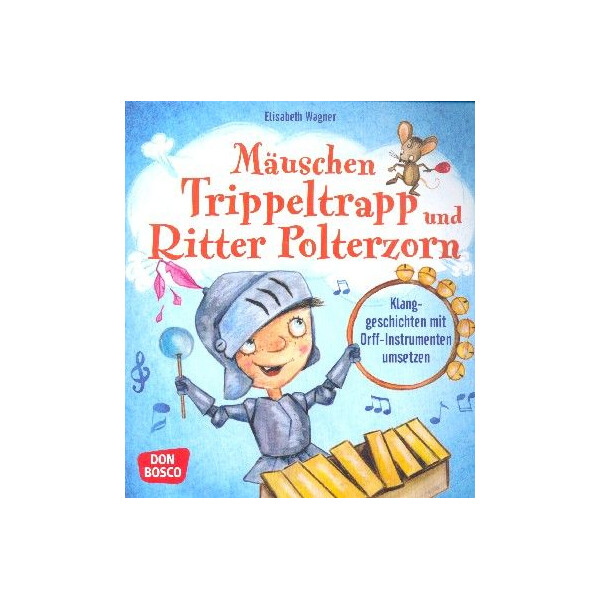 Mäuschen Trippeltrapp und Ritter Polter