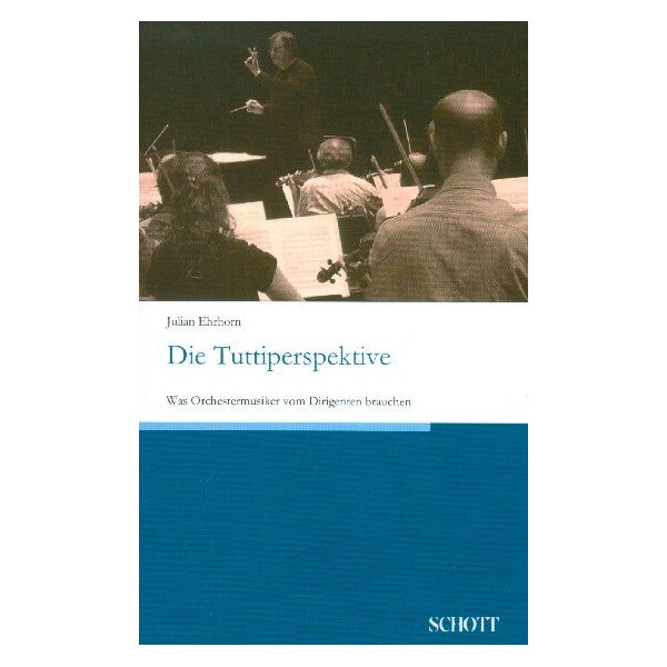 Die Tuttiperspektive Was Orchestermusiker vom Dirigenten brauchen