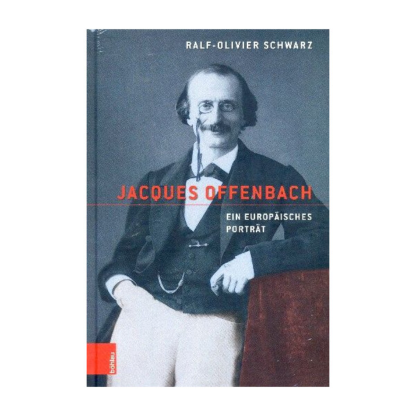 Jacques Offenbach Ein europäisches Porträt