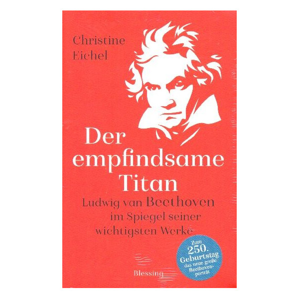 Der empfindsame Titan Ludwig van Beethoven im Spiegel seiner