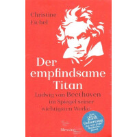 Der empfindsame Titan Ludwig van Beethoven im Spiegel seiner