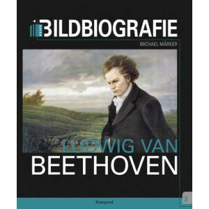 Ludwig van Beethoven - Bildbiographie