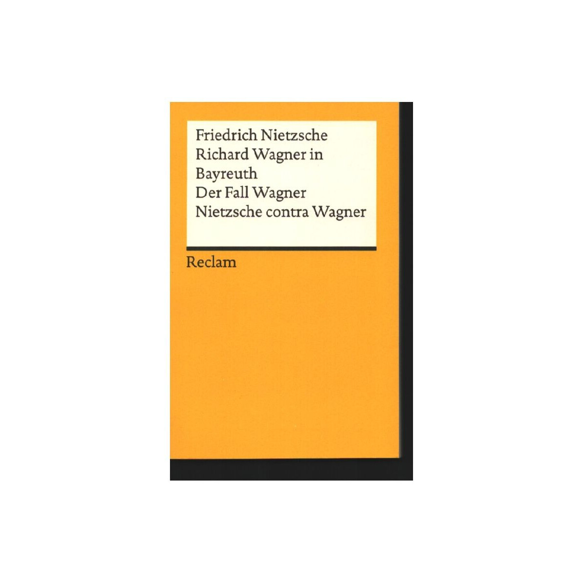 Richard Wagner in Bayreuth. Der Fall Wagner. Nietzsche contr