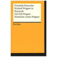Richard Wagner in Bayreuth. Der Fall Wagner. Nietzsche contra Wagner