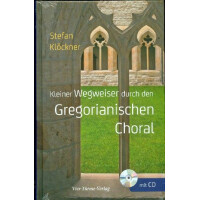 Kleiner Wegweiser durch den gregorianischen Choral (+CD)