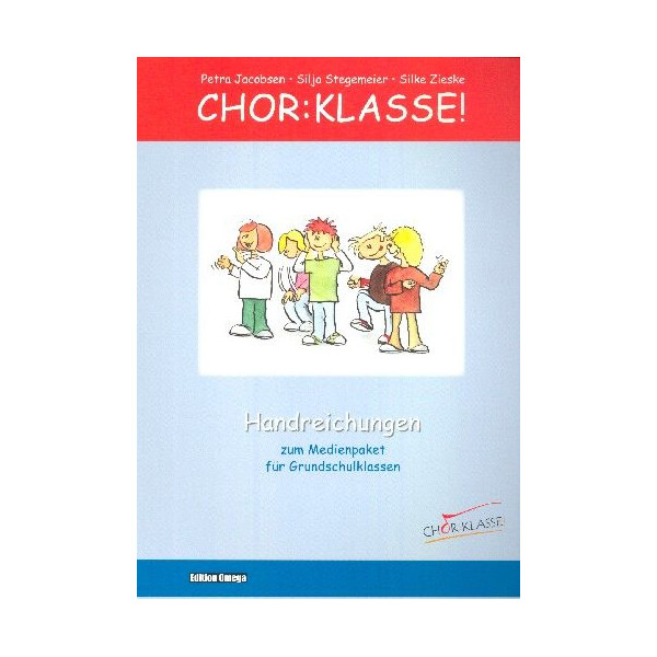 Chor - Klasse Handreichungen zum Medienpaket für Grundschulklassen