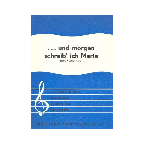 Und morgen schreib ich Maria: