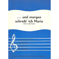 Und morgen schreib ich Maria: