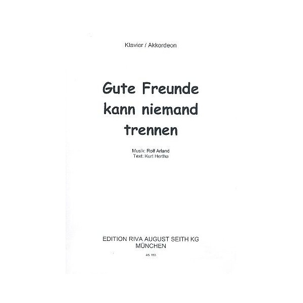 Gute Freunde kann niemand trennen: