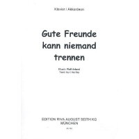 Gute Freunde kann niemand trennen: