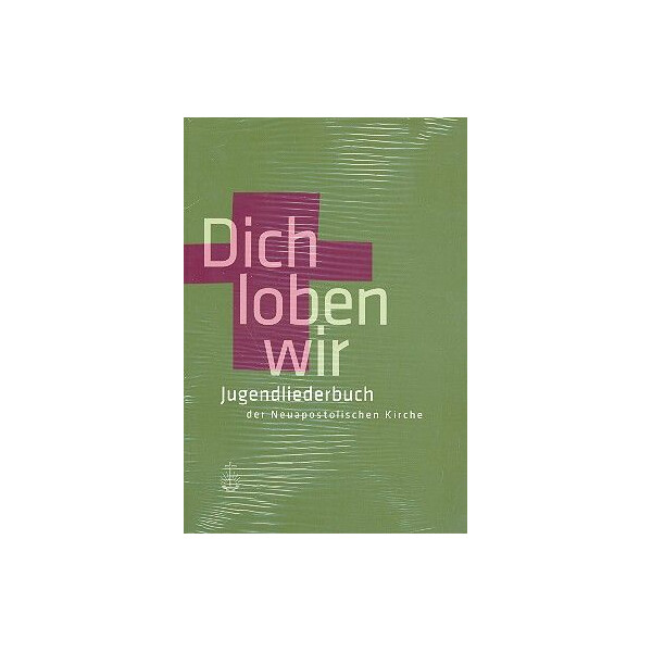 Dich loben wir Jugendliederbuch