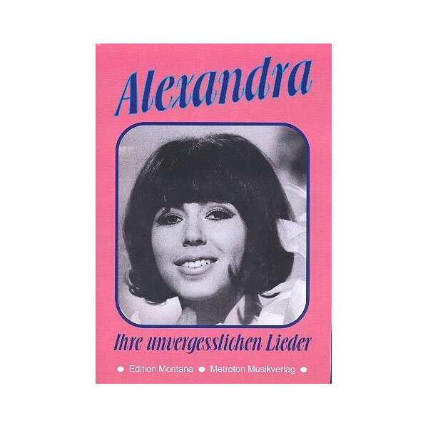 Alexandra: Ihre unvergeßlichen Lieder