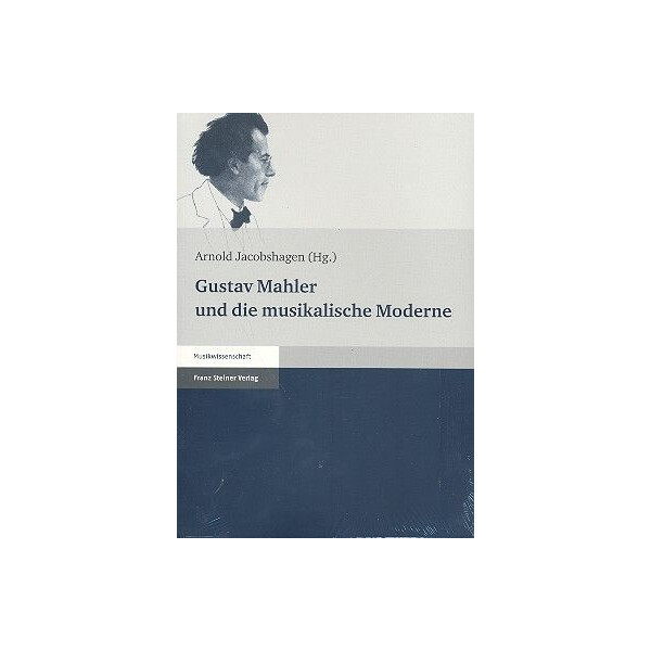 Gustav Mahler und die musikalische Moderne
