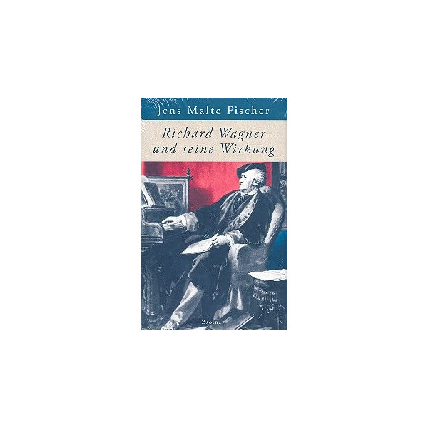 Richard Wagner und seine Wirkung