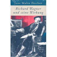 Richard Wagner und seine Wirkung
