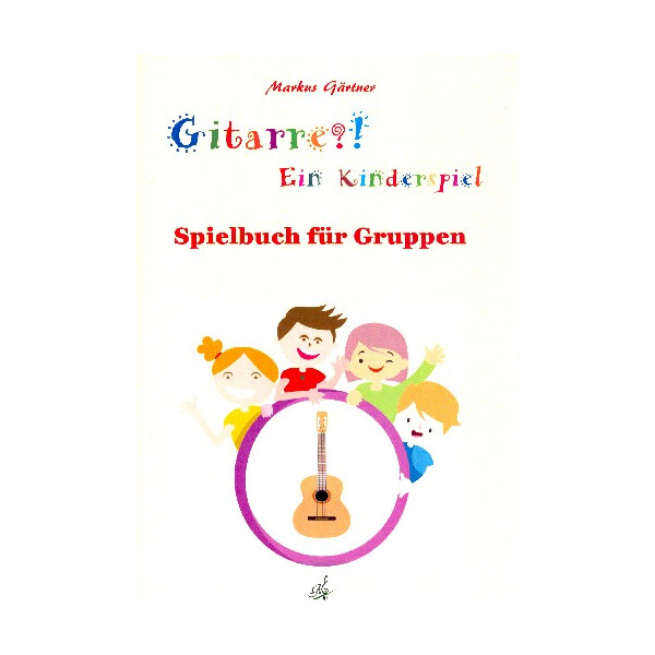 Gitarre - Ein Kinderspiel - Spielbuch