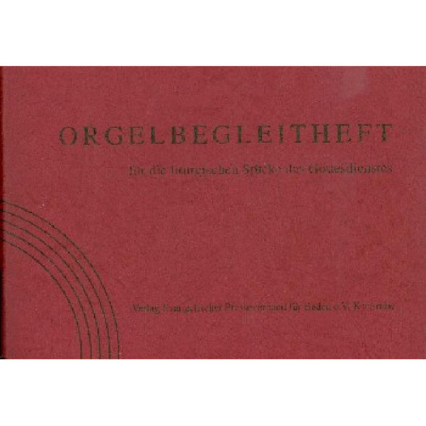 Orgelbegleitheft für die liturgischen Stücke des Gottesdienstes