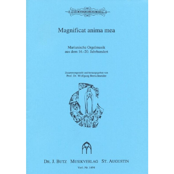 Magnificat anima mea - Marianische Orgelmusik aus dem 16.-20. Jahrhundert