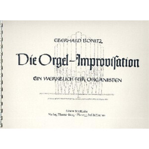 Die Orgel-Improvisation Ein Werkbuch für Organisten