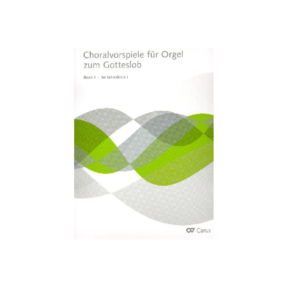 Choralvorspiele zum Gotteslob Band 3 - Im Jahreskreis Band 1