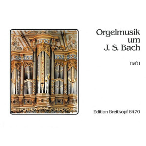 Orgelmusik um Johann Sebastian Bach