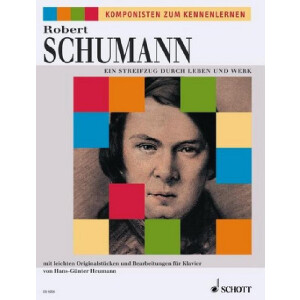 Robert Schumann  Ein Streifzug durch