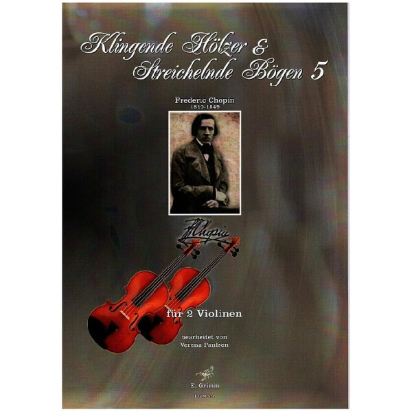 Klingende Hölzer und Streichelnde Bögen Band 5 - Frédéric Chopin