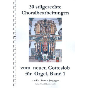 30 stilgerechte Choralbearbeitungen zum neuen Gotteslob...