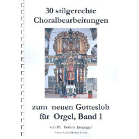 30 stilgerechte Choralbearbeitungen zum neuen Gotteslob Band 1